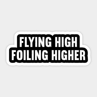 Flying High, Foiling Higher Sticker